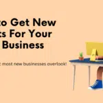 How to Get New Clients For a Small Business